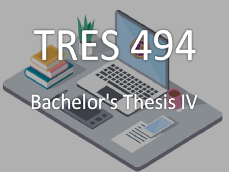 TRES 494: Bachelor's Thesis IV